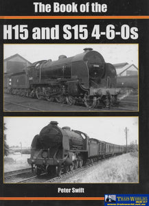 British Railways Illustrated: Special -The Book Of The H15 And S15 4-6-0S- (Ir559) Reference