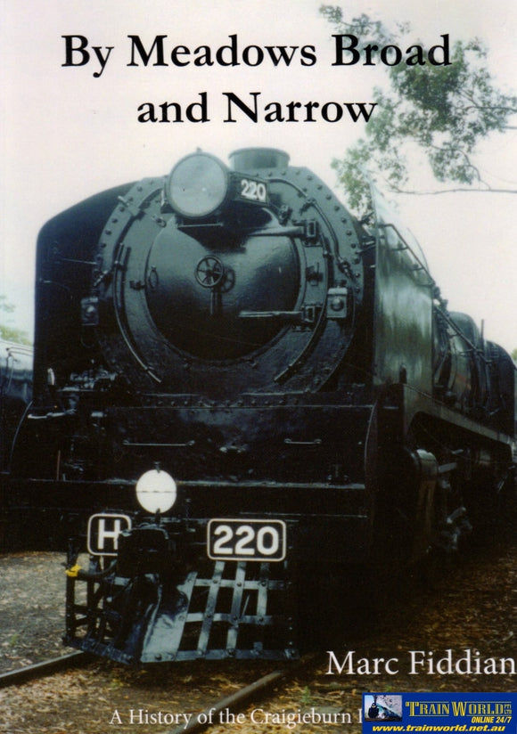 By Meadows Broad And Narrow: A History Of The Craigieburn Railway (Amfb-22) Reference