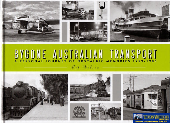 Bygone Australian Transport: A Personal Journey Of Nostalgic Memories 1959-1985 (Aavi-Bat) Reference
