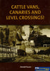 Cattle Vans Canaries And Level Crossings: Memories Of 40 Years With South Australias Railways