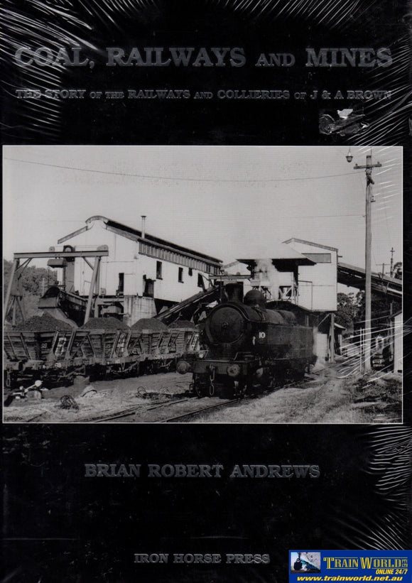 Coal Railways And Mines: The Story Of The Collieries J & A Brown (Arhn-018) Reference
