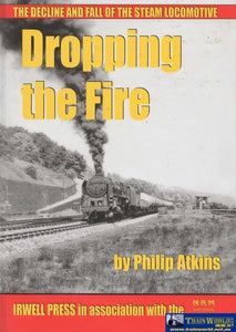 Dropping The Fire: The Decline And Fall Of Steam Locomotive (Ir899) Reference