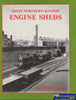 Great Northern Railway Engine Sheds: Volume 1 -Southern Area- (Ir074) Reference