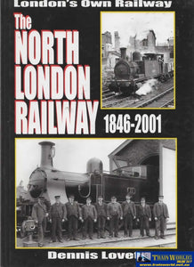 Londons Own Railway: The North London Railway 1846-2001 (Ir122) Reference