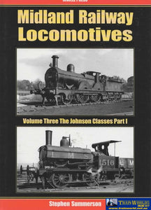 Midland Railway Locomotives: Volume #3 The Johnson Classes *Part-1* Slim Boiler Passenger Engines