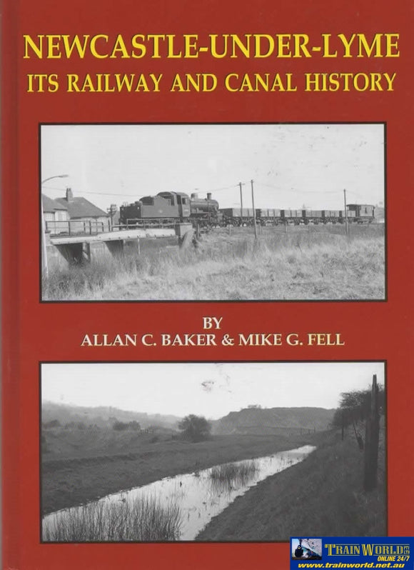 Newcastle-Under-Lyme: Its Railway And Canal History (Ir139A) Reference