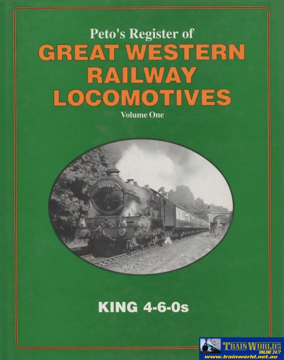 Petos Register Of Great Western Railway Locomotives: Volume #1 King 4-6-0S (Ir503) Reference