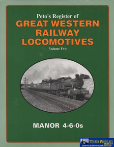 Petos Register Of Great Western Railway Locomotives: Volume #2 Manor 4-6-0S (Ir678) Reference