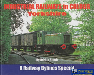 British Railways Illustrated: Special -Industrial In Colour- Yorkshire (Ir467) Reference