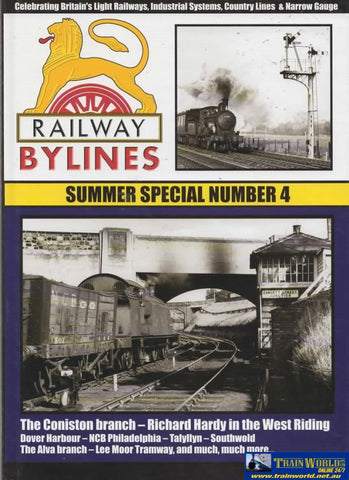 Railway Bylines: Summer Special #04 Celebrating Britains Light Railways Industrial Systems Country