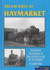 Steam Days At Haymarket: The Collected Reminiscences Of Shed Life Both On And Off The Footplate