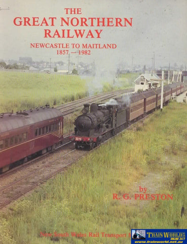 The Great Northern Railway: Newcastle To Maitland 1857-1982 -Used- (Ub-12016) Reference
