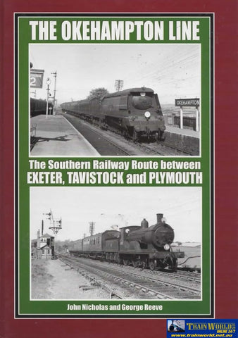 The Okehampton Line: Southern Railway Route Between Exeter Tavistock And Plymouth (Ir130) Reference