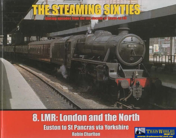 The Steaming Sixties: #08 -Lmr: London And The North *Euston To St.pancras Via Yorkshire*- Stirring