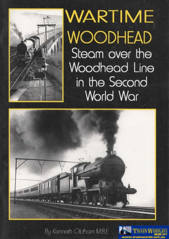 Wartime Woodhead: Steam Over The Woodhead Line In Second World War (Ir440) Reference